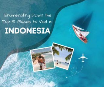 Top 15 Places to Visit in Indonesia