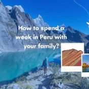 How to spend a week in Peru with your family?