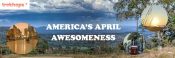 36 Best Places to Visit in April in USA
