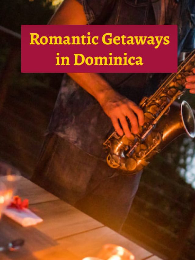 Romantic Getaways in Dominica