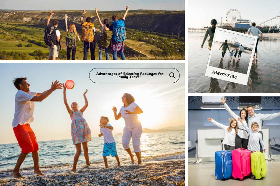 Advantages of Selecting Packages for Family Travel  