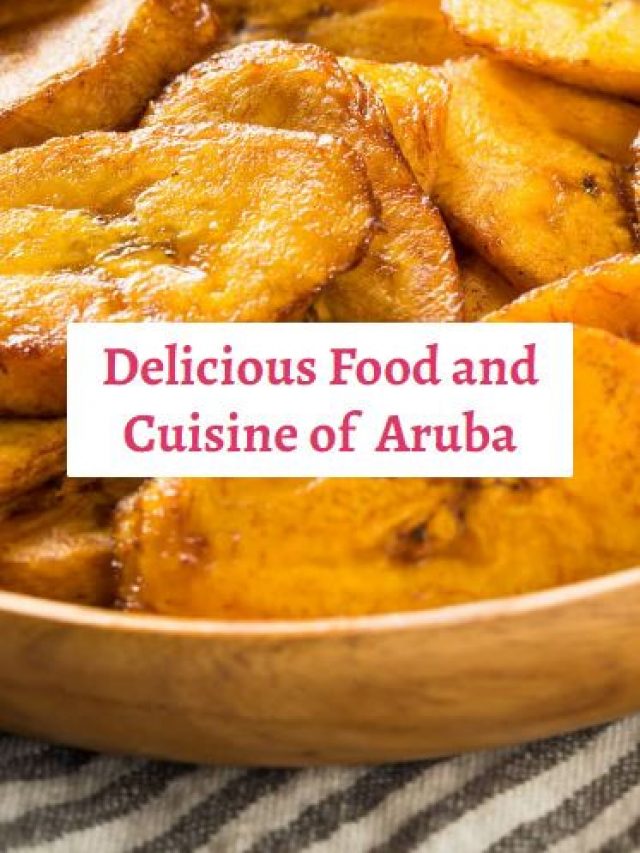 Delicious Food and Cuisine of Aruba