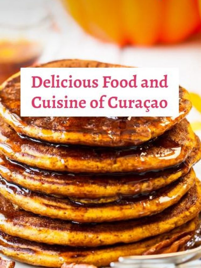 Delicious Food and Cuisine of Curaçao