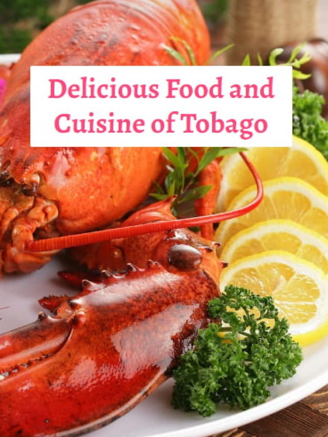 Delicious Food and Cuisine of Tobago