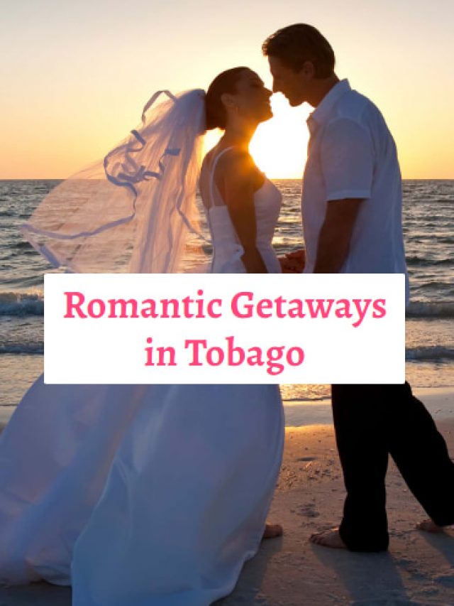 Romantic Getaways in Tobago