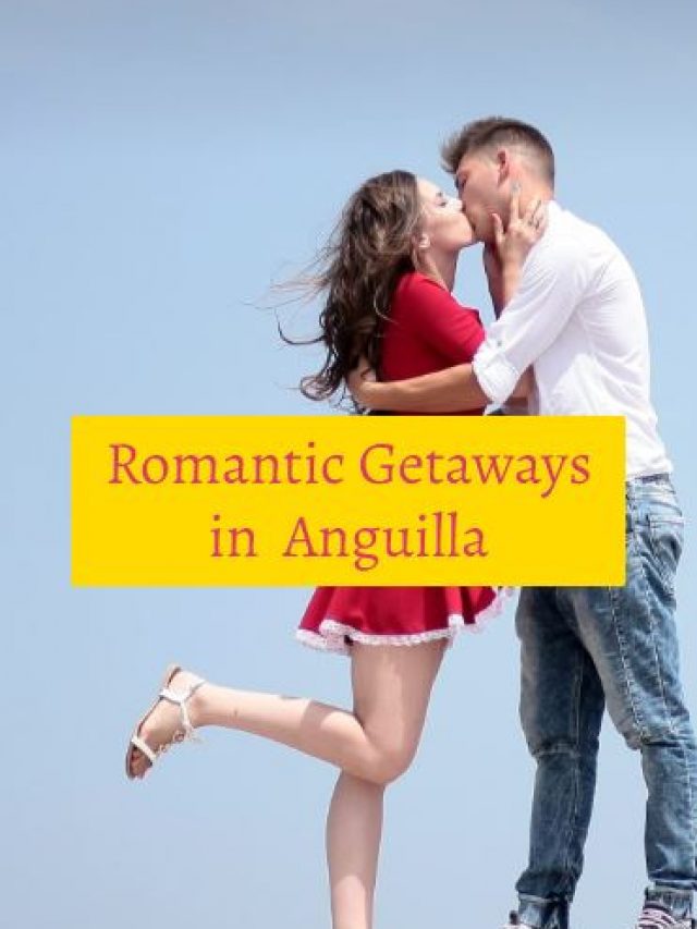 Romantic Getaways in Anguilla