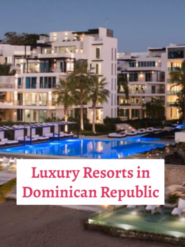 Luxury Resorts in Dominican Republic