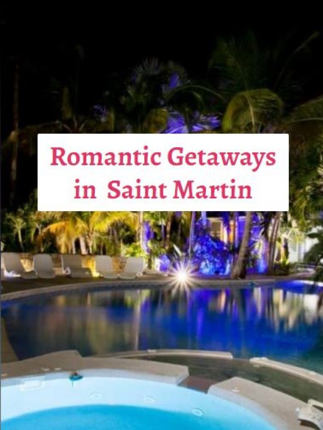 Romantic Getaways in Saint Martin