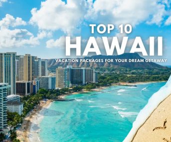 Top 10 Hawaii Vacation Packages for Your Dream Getaway