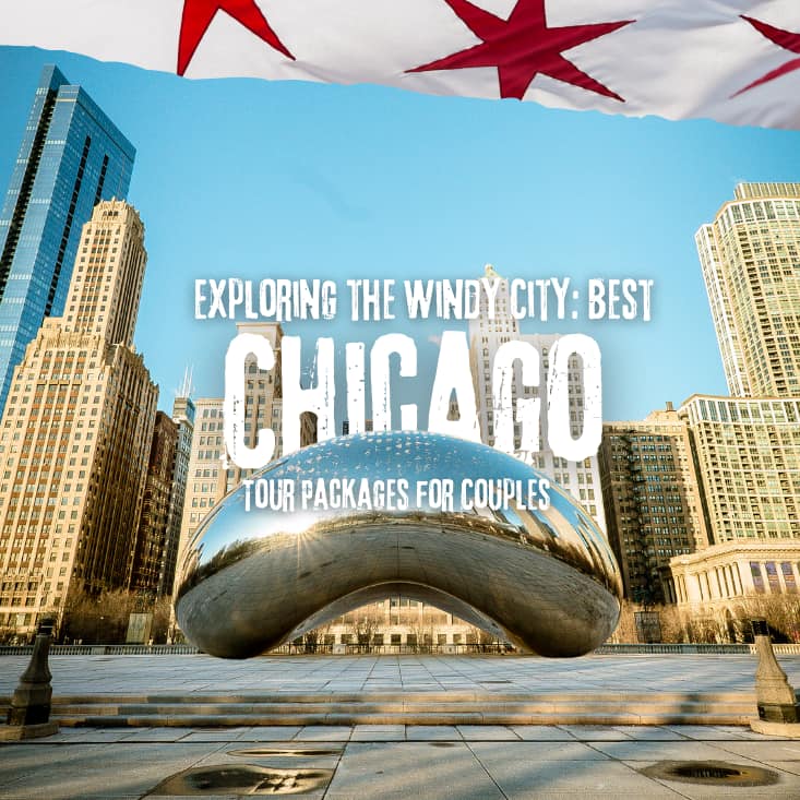 Exploring the Windy City: Best Chicago Tour Packages for Couples 